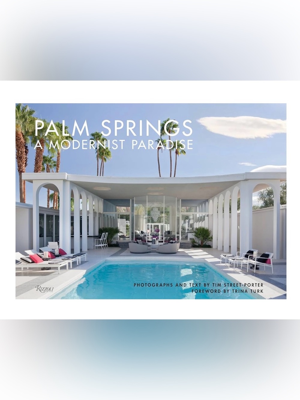Rizzoli New York  PALM SPRINGS A Modernist Paradise by Tim-Street Porter